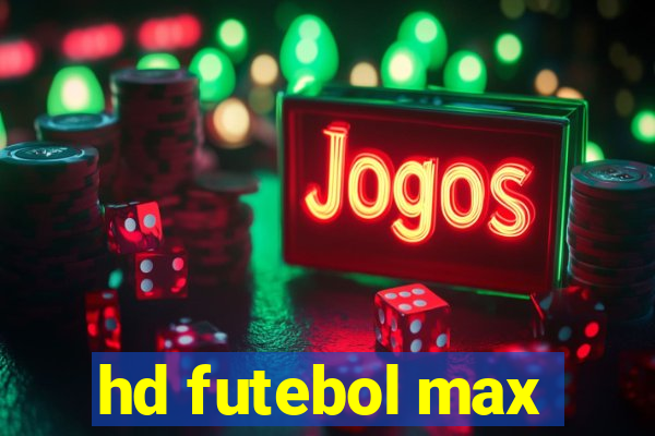 hd futebol max